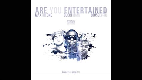 Gucci Mane, MaxTheOne & Looselyric – Are You Entertained